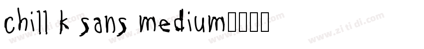 chill k sans medium字体转换